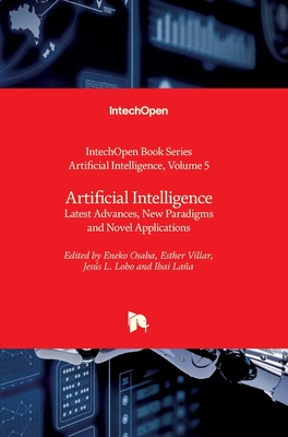 Artificial Intelligence: Latest Advances, New Paradigms and Novel Applications - Osaba, Eneko (Editor), and Villar, Esther (Editor), and Lobo, Jess L. (Editor)
