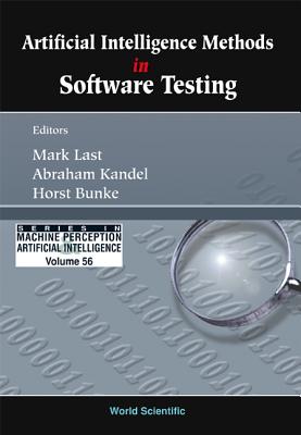 Artificial Intelligence Methods in Software Testing - Last, Mark (Editor), and Kandel, Abraham (Editor), and Bunke, Horst (Editor)