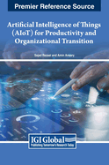 Artificial Intelligence of Things (AIoT) for Productivity and Organizational Transition