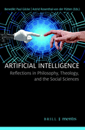 Artificial Intelligence: Reflections in Philosophy, Theology, and the Social Sciences