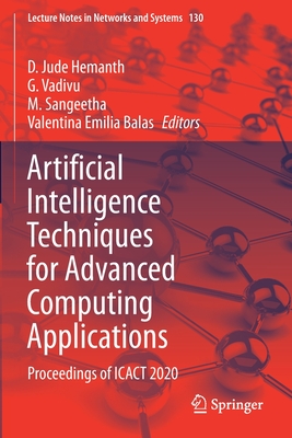 Artificial Intelligence Techniques for Advanced Computing Applications: Proceedings of Icact 2020 - Hemanth, D Jude (Editor), and Vadivu, G (Editor), and Sangeetha, M (Editor)