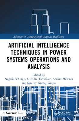 Artificial Intelligence Techniques in Power Systems Operations and Analysis - Singh, Nagendra (Editor), and Tamrakar, Sitendra (Editor), and Mewada, Arvind (Editor)