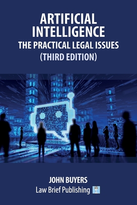 Artificial Intelligence - The Practical Legal Issues (Third Edition) - Buyers, John