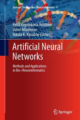 Artificial Neural Networks: Methods and Applications in Bio-/Neuroinformatics - Koprinkova-Hristova, Petia (Editor), and Mladenov, Valeri (Editor), and Kasabov, Nikola K (Editor)