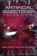 Artificial Sweetener: Tales of AI: 100% Written by Humans