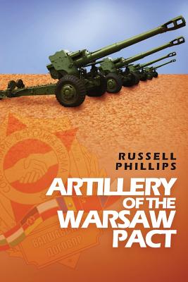 Artillery of the Warsaw Pact - Phillips, Russell