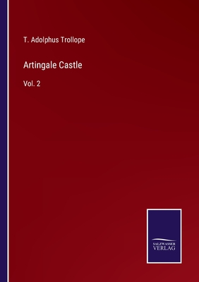 Artingale Castle: Vol. 2 - Trollope, T Adolphus