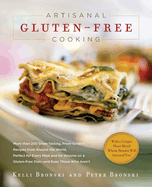 Artisanal Gluten-Free Cooking: More Than 250 Great-Tasting, From-Scratch Recipes from Around the World, Perfect for Every Meal and for Anyone on a Gluten-Free Diet--And Even Those Who Aren't