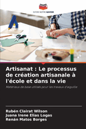 Artisanat: Le processus de cr?ation artisanale ? l'?cole et dans la vie