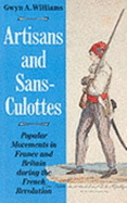 Artisans and sans-culottes; popular movements in France and Britain during the French Revolution - Williams, Gwyn A.