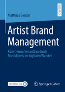 Artist Brand Management: Kunstlermarkenaufbau durch Musiklabels im digitalen Wandel