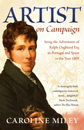 Artist on Campaign: being the Adventures of Ralph Oughtred Esq in Portugal and Spain in the Year 1809