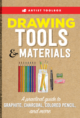 Artist Toolbox: Drawing Tools & Materials: A Practical Guide to Graphite, Charcoal, Colored Pencil, and More - Gilbert, Elizabeth T, and Pearce, Steven (Contributions by), and Picard, Alain (Contributions by)