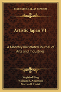 Artistic Japan V1: A Monthly Illustrated Journal of Arts and Industries