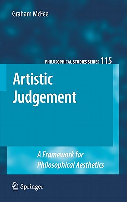 Artistic Judgement: A Framework for Philosophical Aesthetics - McFee, Graham