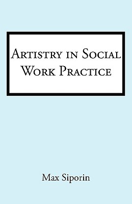 Artistry in Social Work Practice - Siporin, Max