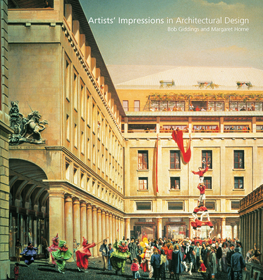 Artists' Impressions in Architectural Design - Giddings, Bob, and Horne, Margaret