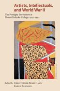 Artists, Intellectuals, and World War II: The Pontigny Encounters at Mount Holyoke College, 1942-1944