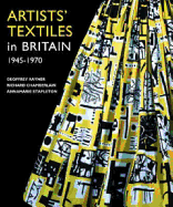 Artists' Textiles in Britain 1945-1970: A Democratic Art - Rayner-Canham, Geoffrey William, Professor, and Chambelain, Richard, and Stapleton, Annamarie