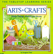 Arts and Crafts: From Things Around the House - Forte, Imogene, and Mahoney, Mary C, MD (Editor), and Oglander, Susan (Editor)