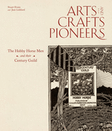 Arts and Crafts Pioneers: The Hobby Horse Men and their Century Guild