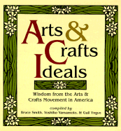 Arts & Crafts Ideals - Yamamoto, Yoshiko, and Smith, Bruce, and Smith, Bruce