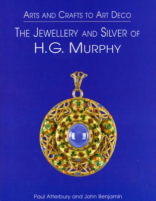 Arts & Crafts to Art Deco: Art Deco Jeweller and Silversmith - Atterbury, Paul, Mr., and Benjamin, John