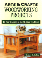 Arts & Crafts Woodworking Projects: 11 New Designs in the Stickley Tradition