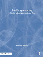Arts Entrepreneurship: Creating a New Venture in the Arts