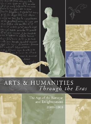 Arts & Humanities Through the Eras: The Age of the Baroque and Enlightenment (1600-1800) - Soergel, Philip M (Editor)