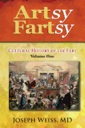 Artsy Fartsy: Cultural History of the Fart, Volume One