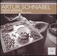 Artur Schnabel: Violin Sonatas - Christian Tetzlaff (violin); Stefan Litwin (piano)