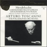 Arturo Toscanini Collection, Vol. 70: Mendelssohn - A Midsummer Night's Dream; Berlioz - Scherzo "Queen Mab" - Edwina Eustis (soprano); Florence Kirk (soprano); University of Pennsylvania Women's Glee Club (choir, chorus);...