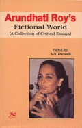 Arundhati Roy's Fictional World: A Collection of Critical Essays - Dwivedi, A. N.