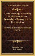 Aryan Philology, According to the Most Recent Researches, Glottologia Aria Recentissima: Remarks Historical and Critical (1879)