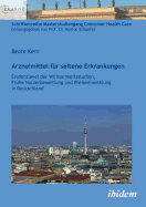 Arzneimittel F?r Seltene Erkrankungen. Evidenzlevel Der Wirksamkeitsstudien, Fr?he Nutzenbewertung Und Preisentwicklung in Deutschland