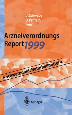 Arzneiverordnungs-Report 1999: Aktuelle Daten, Kosten, Trends Und Kommentare - Schwabe, Ulrich (Editor), and Paffrath, Dieter (Editor)