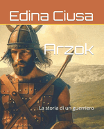 Arzok: La storia di un guerriero