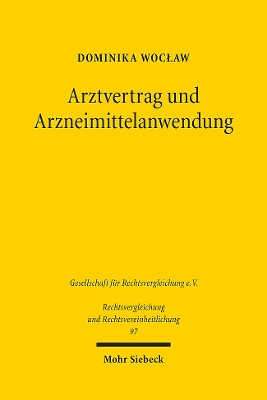 Arztvertrag und Arzneimittelanwendung: Eine rechtsvergleichende Untersuchung zum deutschen und polnischen Recht unter Ber?cksichtigung des europ?ischen Arztvertragsrechts - Woclaw, Dominika