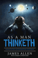 As A Man Thinketh: By James Allen the Original Book Annotated to a New Paperback Workbook to ad the What and How of the As A Man Thinketh Books