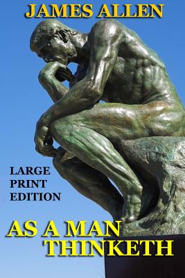 As a Man Thinketh - Large Print Edition - Allen, James