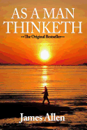 As a Man Thinketh: The Original First Edition Text by Allen, James (2015) Paperback