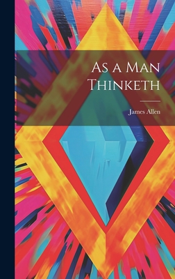 As a man Thinketh - Allen, James