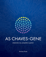As Chaves-Gene: Liberando seu prop?sito superior