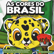 As Cores do Brasil - Livro bil?ngue / Colors of Brazil - a bilingual book: Embarque em uma aventura colorida pela cultura e natureza do Brasil.