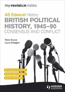 As Edexcel History: British Political History, 1945-90: Consensus and Conflict