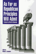 As Far as Republican Principles Will Admit: Essays by Martin Diamond