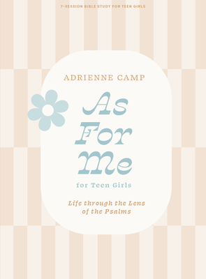 As for Me - Teen Girls' Bible Study Book: Life Through the Lens of the Psalms - Camp, Adrienne