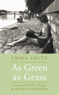 As Green as Grass: Growing Up Before, During & After the Second World War