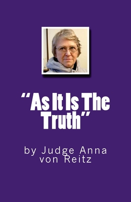 "As It Is The Truth": by Judge Anna von Reitz - Robinson, David E, and Reitz, Anna Von